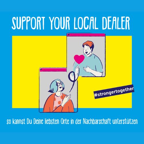 Grafik mit unterstützender Geste, dem Text „Support your local dealer – so kannst du deine liebsten Orte in der Nachbarschaft unterstützen“ und dem Hashtag #strongertogether