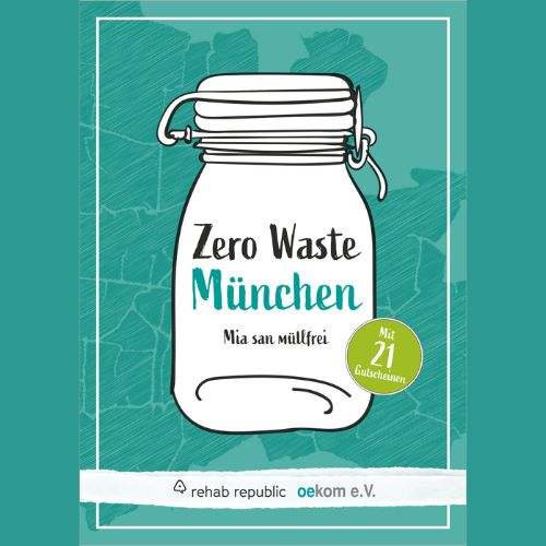 Titelbild des Guides „Zero Waste München: Mia san müllfrei“ von rehab republic und oekom
